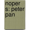 Noper S: Peter Pan by Unknown