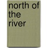 North Of The River door Marc H. Garrett