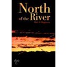 North Of The River by Mark B. Higginson