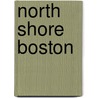 North Shore Boston by Pamela W. Fox
