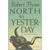 North To Yesterday door Robert Flynn