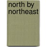 North by Northeast by Kathleen Mundell