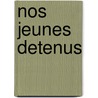 Nos Jeunes Detenus by M. Raux