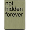 Not Hidden Forever door Joyce Pelletier