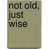 Not Old, Just Wise door Diane Cavazos-Figueroa