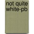 Not Quite White-pb