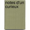 Notes D'Un Curieux door Mile Victor Charles De Sainte-Suzanne