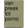 Van preek tot porno