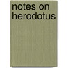 Notes On Herodotus by Dawson William Turner