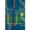 Nothing Between Us door Wendy Barker