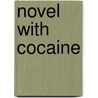 Novel With Cocaine door Michael Henry Heim