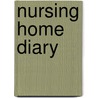 Nursing Home Diary door Sue A. Hale
