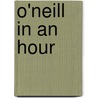 O'Neill in an Hour door James Fisher