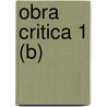 Obra Critica 1 (B) door Julio Cortázar