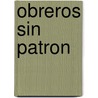 Obreros Sin Patron door Claudia Korol