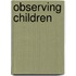 Observing Children