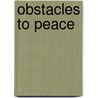 Obstacles to Peace door Samuel Sidney McClure