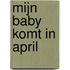 Mijn baby komt in april