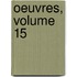 Oeuvres, Volume 15