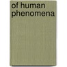 Of Human Phenomena door Philip D'Souza