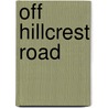 Off Hillcrest Road door Bernard Wentworth Balser
