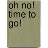 Oh No! Time to Go! door Rebecca Doughty