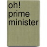 Oh! Prime Minister door J.B. Seatrobe