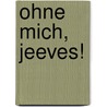 Ohne mich, Jeeves! door Pelham G. Wodehouse