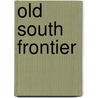 Old South Frontier door Donald P. McNeilly