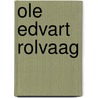 Ole Edvart Rolvaag door Miriam T. Timpledon