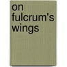 On Fulcrum's Wings door Mark A. Werkema
