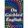 On Garbled English by Richard Kent Golightly
