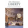 On Ordered Liberty door Samuel Gregg