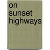 On Sunset Highways door Thomas Dowler Murphy