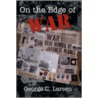 On The Edge Of War door George C. Larsen