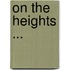 On The Heights ...