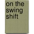 On the Swing Shift