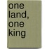 One Land, One King