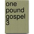 One Pound Gospel 3