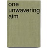 One Unwavering Aim by Orison Swett Marden