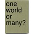 One World Or Many?