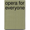 Opera For Everyone by Jean Grundy Fanelli