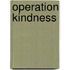 Operation Kindness