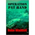 Operation Pat Hand