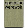 Operation Werewolf door Charles Whiting