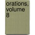 Orations, Volume 8