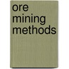 Ore Mining Methods door Walter Richard Crane