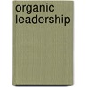 Organic Leadership door Neil Cole