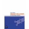 Organic Pollutants by Colin H. Walker