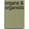Organs & Organists door Onbekend
